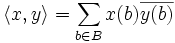 \langle x, y \rangle = \sum_{b \in B} x(b)\overline{y(b)}